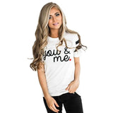 You and me Letters Printing T-Shirt 2017 Womens Ladies Summer Sexy t shirt Style tees Fashion Clothing Love white tshirt